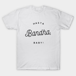 Hasta Bandha, Baby! T-Shirt